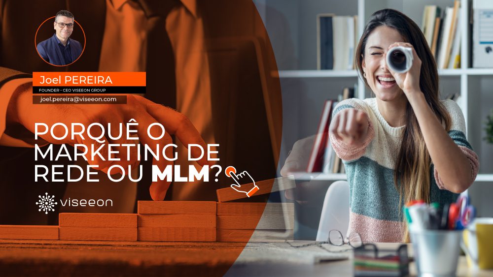 Porquê Marketing de Rede ou MLM - Joel Pereria - Viseeon
