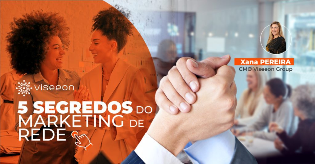 5 SEGREDOS DO MARKETING DE REDE - VISEEON IBÉRIA